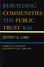 Rebuilding Communities the Public Trust Way: Community Foundation Assistance to CDCs, 1980D2000