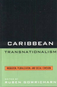 Title: Caribbean Transnationalism: Migration, Socialization, and Social Cohesion, Author: Ruben Gowricharn