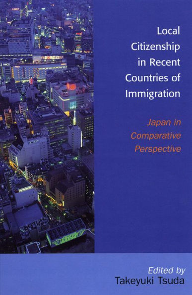 Local Citizenship in Recent Countries of Immigration: Japan in Comparative Perspective