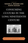 Consuming Culture in the Long Nineteenth Century: Narratives of Consumption, 1700D1900