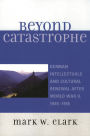 Beyond Catastrophe: German Intellectuals and Cultural Renewal After World War II, 1945D1955