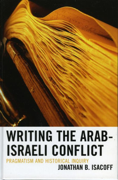 Writing the Arab-Israeli Conflict: Pragmatism and Historical Inquiry