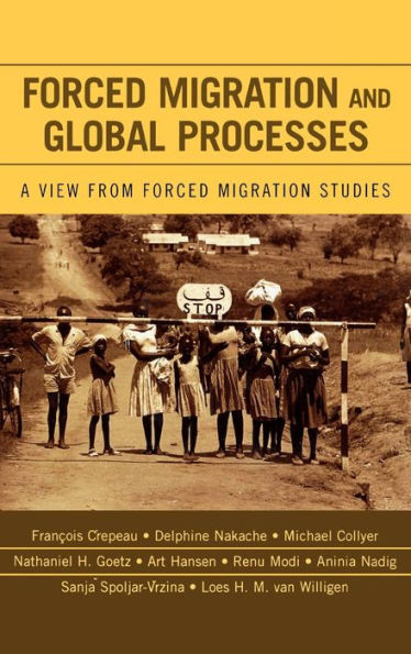 Forced Migration and Global Processes: A View from Forced Migration Studies