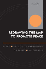 Title: Redrawing the Map to Promote Peace: Territorial Dispute Management via Territorial Changes, Author: Jaroslav Tir