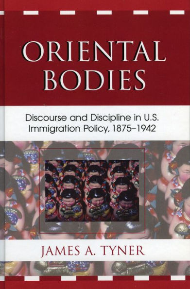 Oriental Bodies: Discourse and Discipline in U.S. Immigration Policy, 1875-1942