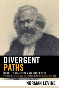 Title: Divergent Paths: Hegel in Marxism and Engelsism, Author: Norman Levine