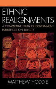 Title: Ethnic Realignment: A Comparative Study of Government Influences on Identity, Author: Matthew Hoddie