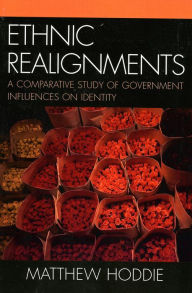 Title: Ethnic Realignment: A Comparative Study of Government Influences on Identity, Author: Matthew Hoddie