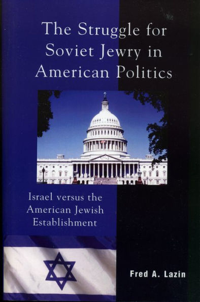 The Struggle for Soviet Jewry in American Politics: Israel versus the American Jewish Establishment