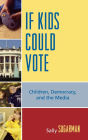 If Kids Could Vote: Children, Democracy, and the Media