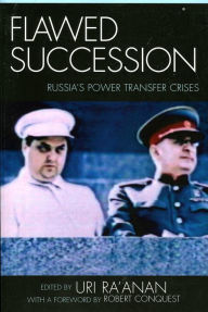 Title: Flawed Succession: Russia's Power Transfer Crises / Edition 1, Author: Uri Ra'anan