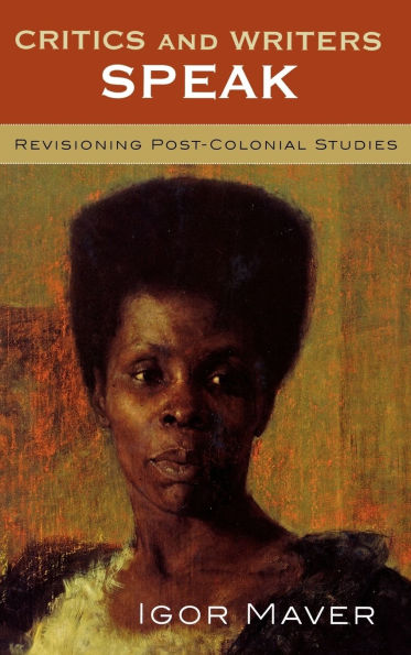 Critics and Writers Speak: Revisioning Post-Colonial Studies