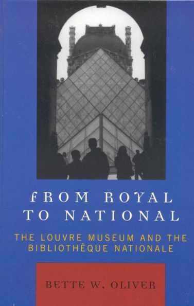 From Royal to National: The Louvre Museum and the Bibliotheque Nationale