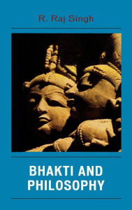 Title: Bhakti and Philosophy, Author: R. Raj Singh