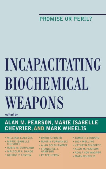 Incapacitating Biochemical Weapons: Promise or Peril?