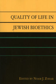 Title: Quality of Life in Jewish Bioethics, Author: Noam J. Zohar