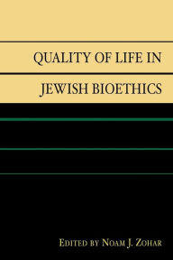 Title: Quality of Life in Jewish Bioethics, Author: Noam J. Zohar