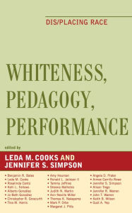 Title: Whiteness, Pedagogy, Performance: Dis/Placing Race, Author: Leda M. Cooks