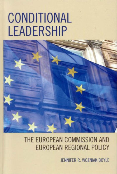 Conditional Leadership: The European Commission and European Regional Policy