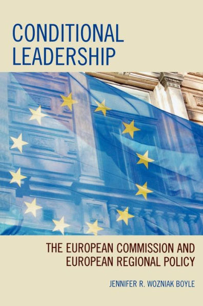 Conditional Leadership: The European Commission and European Regional Policy