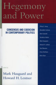 Title: Hegemony and Power: Consensus and Coercion in Contemporary Politics, Author: Mark Haugaard