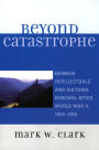 Beyond Catastrophe: German Intellectuals and Cultural Renewal After World War II, 1945D1955