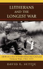 Lutherans and the Longest War: Adrift on a Sea of Doubt about the Cold and Vietnam Wars, 1964-1975