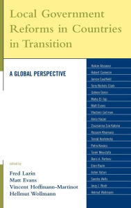 Title: Local Government Reforms in Countries in Transition: A Global Perspective, Author: Fred A. Lazin