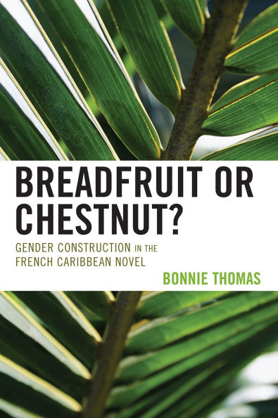 Breadfruit or Chestnut?: Gender Construction the French Caribbean Novel