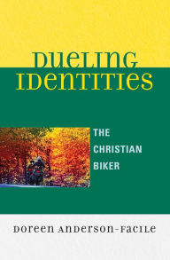 Title: Dueling Identities: The Christian Biker, Author: Doreen Anderson-Facile