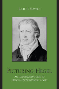 Title: Picturing Hegel: An Illustrated Guide to Hegel's Encyclopaedia Logic, Author: Julie E. Maybee