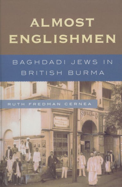 Almost Englishmen: Baghdadi Jews in British Burma