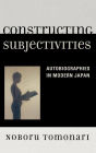 Constructing Subjectivities: Autobiographies in Modern Japan