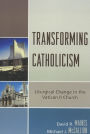 Transforming Catholicism: Liturgical Change in the Vatican II Church