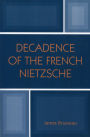 Decadence of the French Nietzsche