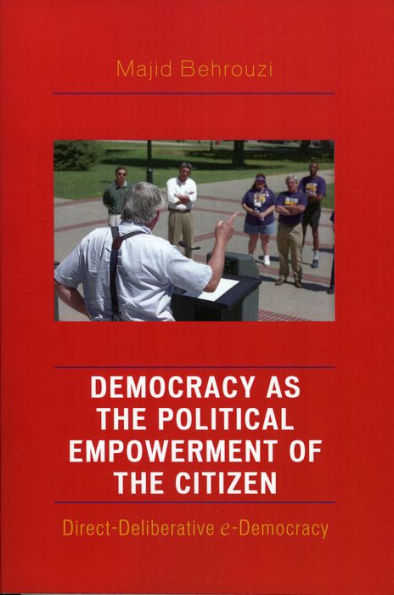 Democracy as the Political Empowerment of the Citizen: Direct-Deliberative e-Democracy