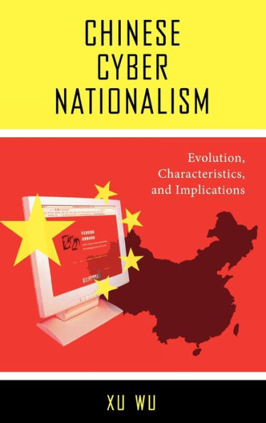 Chinese Cyber Nationalism: Evolution, Characteristics, and Implications