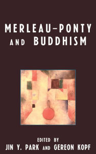 Title: Merleau-Ponty and Buddhism, Author: Jin Y. Park
