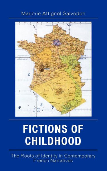 Fictions of Childhood: The Roots of Identity in Contemporary French Narratives