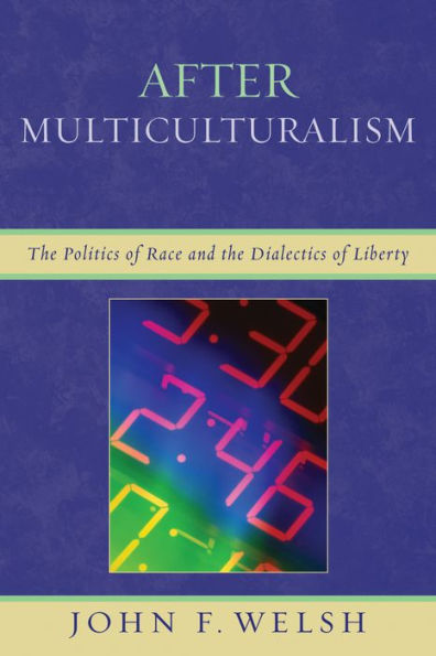 After Multiculturalism: the Politics of Race and Dialectics Liberty