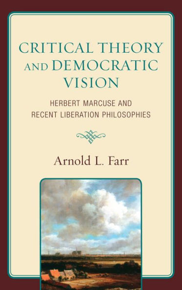 Critical Theory and Democratic Vision: Herbert Marcuse and Recent Liberation Philosophies