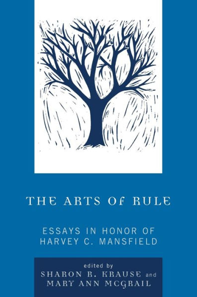 The Arts of Rule: Essays in Honor of Harvey C. Mansfield