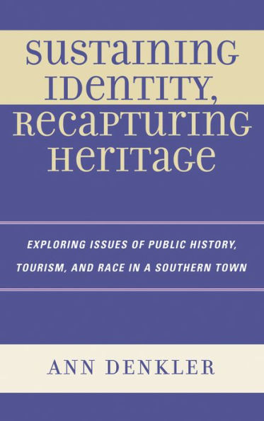 Sustaining Identity, Recapturing Heritage: Exploring Issues of Public History, Tourism, and Race a Southern Rural Town