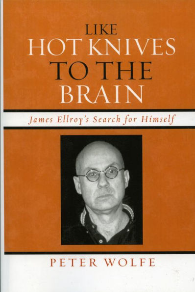 Like Hot Knives to the Brain: James Ellroy's Search for Himself