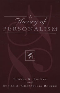 Title: A Theory of Personalism, Author: Thomas R. Rourke