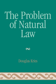 Title: The Problem of Natural Law, Author: Douglas Kries