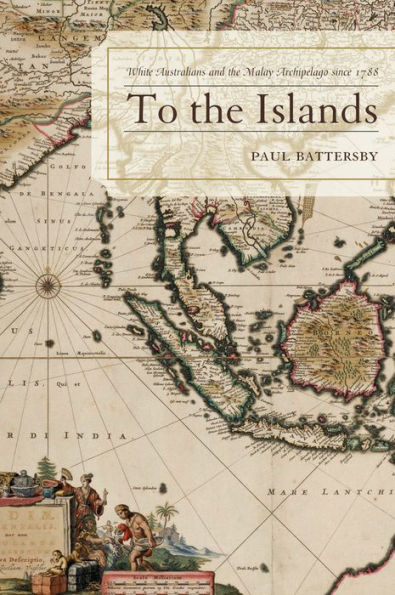 To the Islands: White Australia and Malay Archipelago since 1788