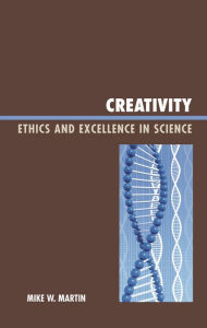 Title: Creativity: Ethics and Excellence in Science, Author: Mike W. Martin
