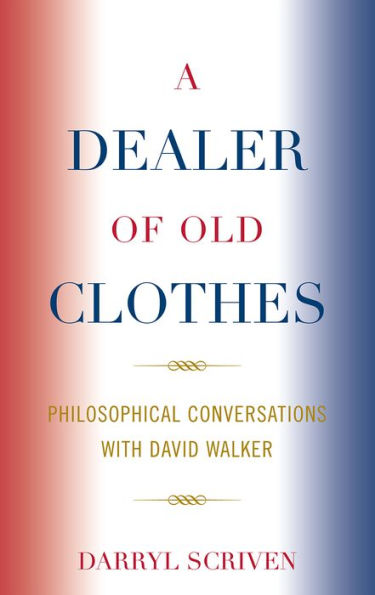 A Dealer of Old Clothes: Philosophical Conversations with David Walker