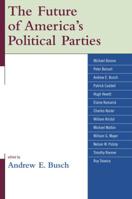 The Future Of America S Political Parties Edition 1 By Andrew E